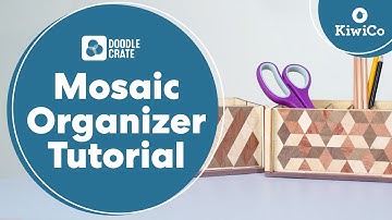 How to Create a Mosaic Organizer | Doodle Crate Project Instructions | KiwiCo