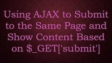 Using AJAX to Submit to the Same Page and Show Content Based on $_GET[