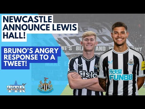NEWCASTLE UNITED ANNOUNCE LEWIS HALL! | BRUNO&#39;S ANGRY RESPONSE TO FAN TWEET! | NUFC NEWS