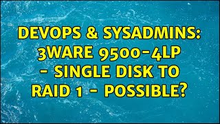 Celebrity DevOps & SysAdmins: 3Ware 9500-4lp - Single Disk to RAID 1 - Possible? Wealth