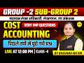 COST ACCOUNTING PYQs GROUP-2 SUB GROUP-2 2026 सहायक लेखा अधिकारी 2026 ESB EXAM 2026 BY BHAVANA MA’AM