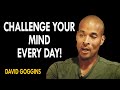 David Goggins - Challenge Your Mind Every Single Day | Mindset Motivation