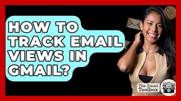 How To Track Email Views In Gmail? - TheEmailToolbox.com