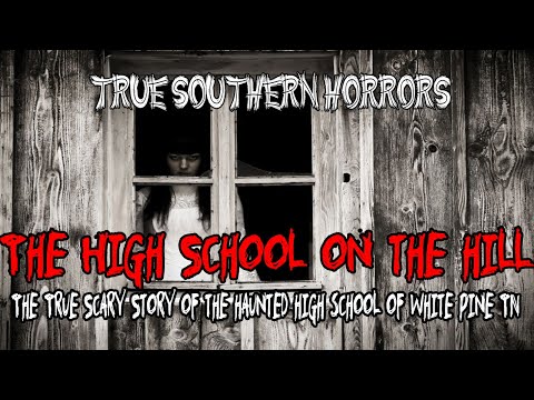 High School On The Hill - White Pine High School TN was Haunted