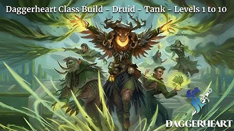 Daggerheart Class Build - Druid (Tank) - Levels 1 to 10