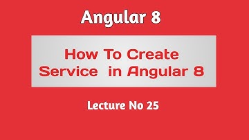 Angular 8 Tutorial - Part 25 -  How to create Service in Angular 8