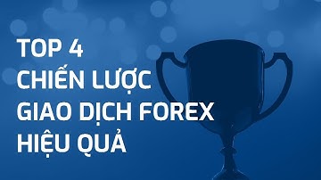 TOP 4 CHIẾN LƯỢC GIAO DỊCH FOREX HIỆU QUẢ NHẤT 2022 - BRKV FOREX