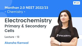 Electrochemistry | Primary & Secondary Cells | L 13 | Manthan 2.0 NEET 2022 | Akansha Karnwal
