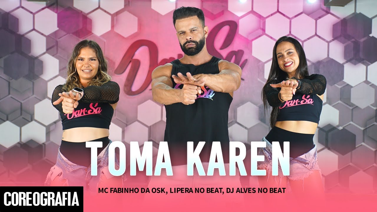 Toma Karen (Arrochadeira) - MC Fabinho da Osk, Lipera No Beat, Dj Alves no Beat -Dan-Sa(Coreografia)