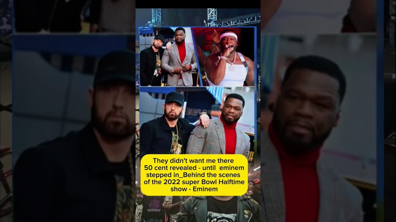 50 Cent Reveals Why Eminem Was Almost Left Out of the 2022 Super Bowl Halftime Show  