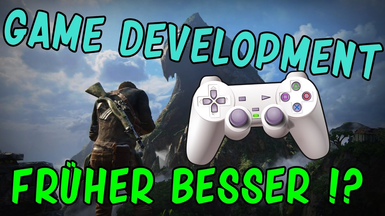 Game Development - War's Früher Besser ? | Uncharted 4 durchgespielt | Commentary (german/deutsch)