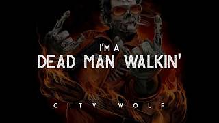 Dead Man Walking - City Wolf (LYRICS)