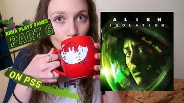 Anna Play Games | Alien: Isolation Part 6 on PS5