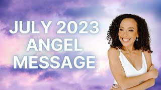 JULY 2023 ANGEL MESSAGE