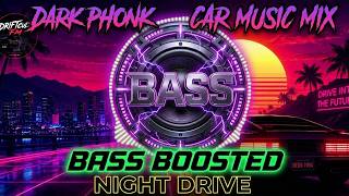 DARK PHONK 🎵 | CAR MUSIC MIX 🚗 BASS BOOSTED ⚡ NIGHT DRIVE 🌃 WORKOUT MODE 💪🔥