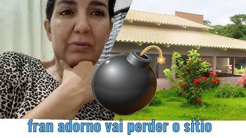 fran adorno vai perder o sítio 😱😱😱🥺