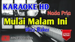 Wizz Baker - Mulai Malam Ini Karaoke HD Nada Pria