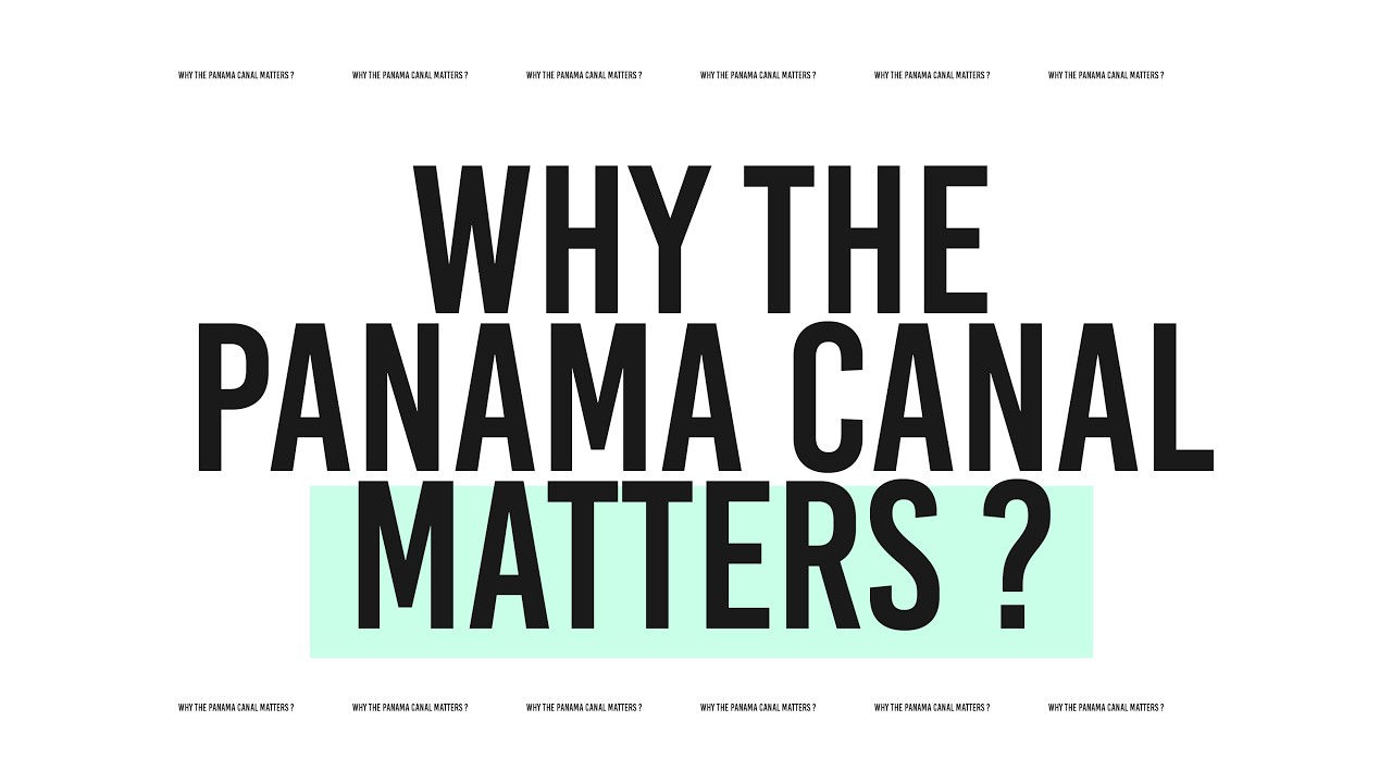 Why the Panama Canal Matters ?