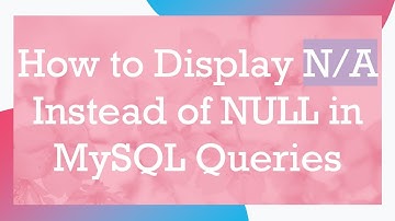 How to Display N/A Instead of NULL in MySQL Queries