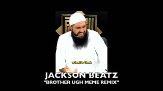 Brother Ugh (MEME REMIX)