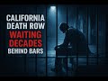 California Death Row: Why Prisoners Wait Decades for Execution | Inside America’s Longest Sentences
