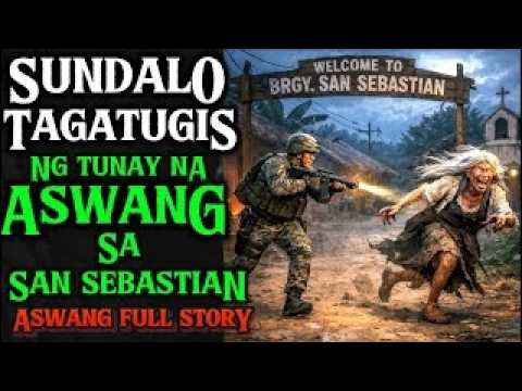 SUNDALONG TAGATUGIS SA TUNAY N ASWANG SA SAN SEBASTIAN   ASWANG FULL STORY