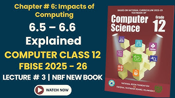 FBISE Class 12 Computer Science | Chapter 6 Topic 6.5 - 6.6 | Lecture 3 | NBF New Syllabus 2025–26