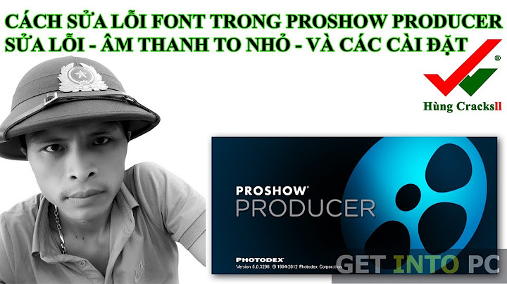 Sửa lỗi font chữ trong proshow producer 8