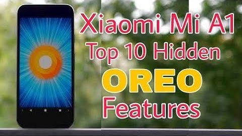 Xiaomi Mi A1 Oreo Update Top 10+ Hidden features and New Tips & Tricks