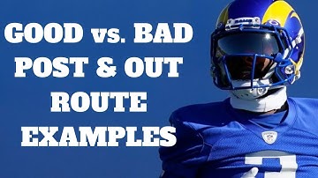 GOOD vs. BAD POST & OUT ROUTE EXAMPLES