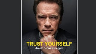 TRUST YOURSELF - Arnold Schwarzenegger