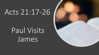 Acts 21:17-26 - Paul Visits James