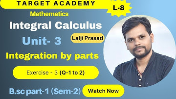 B.sc(part-1)Sem-2 | L-8 | Integral Calculus | Unit-3 | Integration by parts | Exercise-3 |Q 1 to 2 |