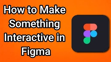 How to Make Something Interactive in Figma