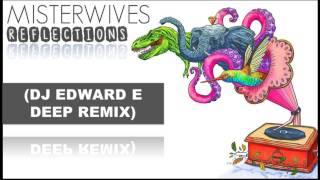MisterWives - Reflections (DJ Edward E Deep Remix)
