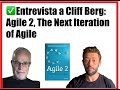 ✅Entrevista a Cliff Berg: Agile 2, The Next Iteration of Agile ( 👉 activa los subtítulos en español)