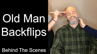 Old Man Backflips Behind The Scenes