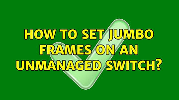How to set jumbo frames on an unmanaged switch?