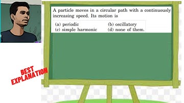 A particle moves in a circular path with a continuously increasing speed. Its motion is (a) periodic