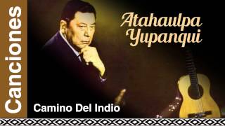 Miniatura del video "Atahualpa Yupanqui - Camino Del Indio"