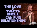The Love of Taco Bell Can Ruin Relationships - Chris Porter
