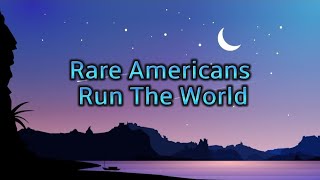 Rare Americans-Run the World