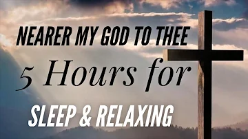 Nearer My God To Thee - Beautiful hymn! (5 Hours for sleeping and relaxing)