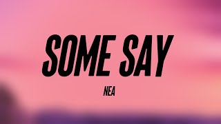 Some Say - Nea (Lyrics) 🎼