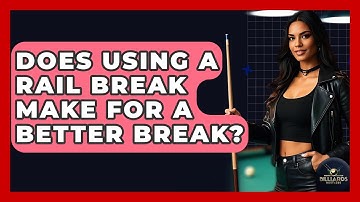 Does Using A Rail Break Make For A Better Break? - Billiards Hustlers