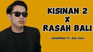 Kisinan 2 x Rasah bali Viral Tiktok MASDDDHO ft. ENA VIKA (lirik lagu)