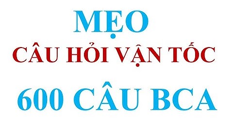 Mẹo 600 CÂU HỎI Do Cục CSGT biên soạn mới nhất 2025 - Phần tốc độ quy định