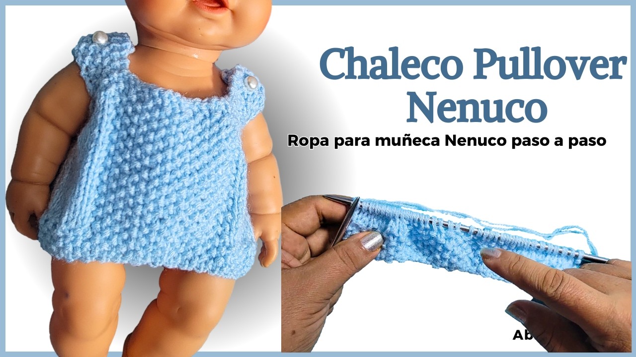 Pullover Chaleco a Dos Agujas para Nenuco 42 cm Alto | Aprende a Tejer Ropa de Moda para Nenucos