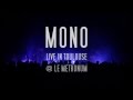 MONO // LIVE in Toulouse // FULL SET HD