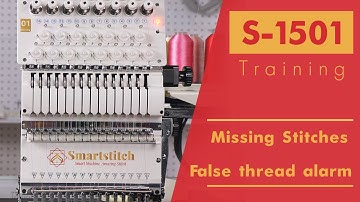 Smartstitch Embroidery Machine S1501 Troubleshooting  Missing Stitches and False broken thread alarm